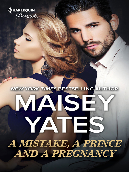 Title details for A Mistake, a Prince and a Pregnancy by Maisey Yates - Wait list